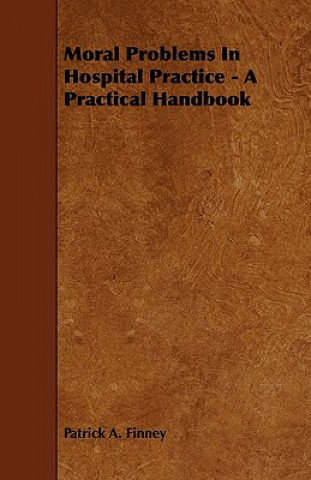 Moral Problems in Hospital Practice - A Practical Handbook