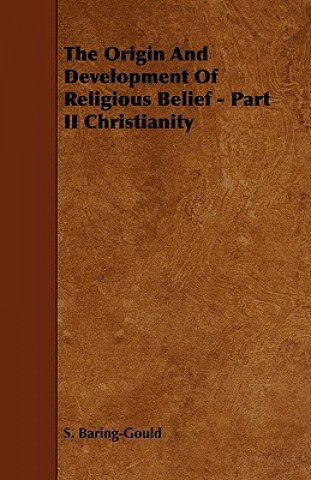 The Origin And Development Of Religious Belief - Part II Christianity