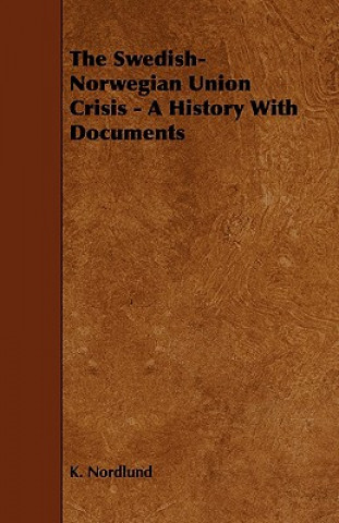 The Swedish-Norwegian Union Crisis - A History with Documents