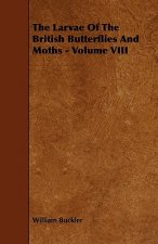 The Larvae of the British Butterflies and Moths - Volume VIII