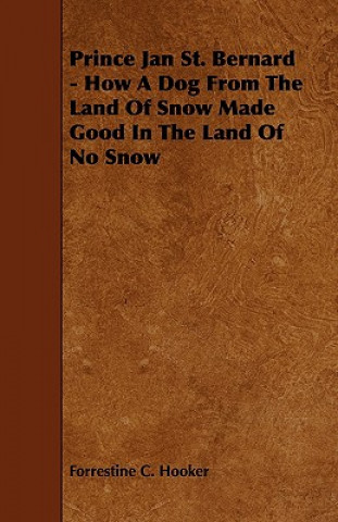 Prince Jan St. Bernard - How a Dog from the Land of Snow Made Good in the Land of No Snow