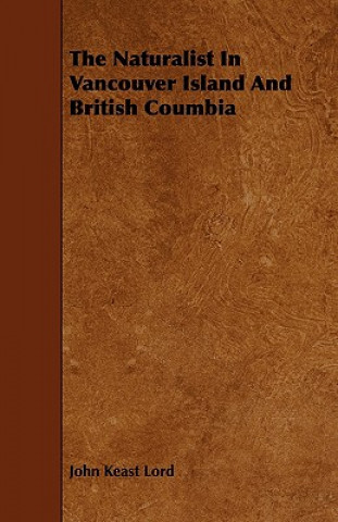 The Naturalist in Vancouver Island and British Coumbia
