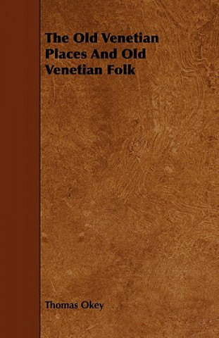 The Old Venetian Places and Old Venetian Folk