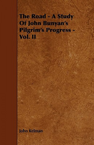 The Road - A Study of John Bunyan's Pilgrim's Progress - Vol. II