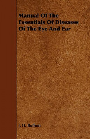 Manual of the Essentials of Diseases of the Eye and Ear