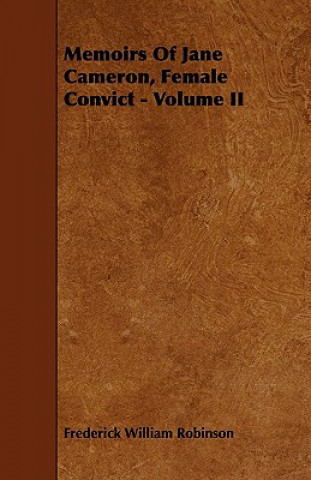 Memoirs of Jane Cameron, Female Convict - Volume II