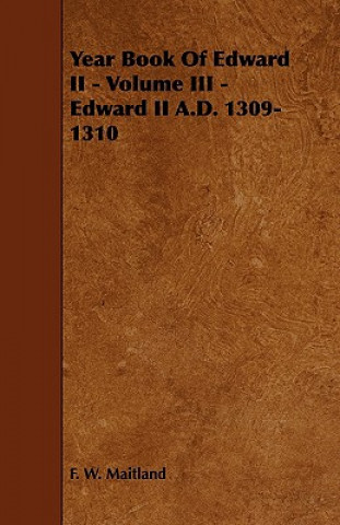 Year Book of Edward II - Volume III - Edward II A.D. 1309-1310