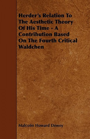 Herder's Relation to the Aesthetic Theory of His Time - A Contribution Based on the Fourth Critical Waldchen
