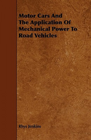 Motor Cars and the Application of Mechanical Power to Road Vehicles