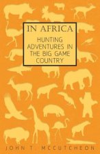 In Africa - Hunting Adventures In The Big Game Country