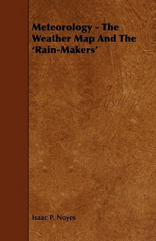 Meteorology - The Weather Map and the 'Rain-Makers'