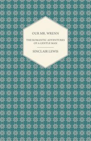 Our Mr. Wrenn - The Romantic Adventures of a Gentle Man