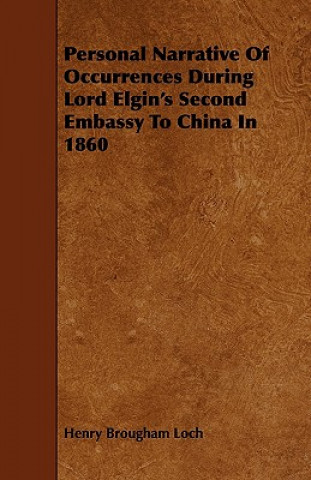 Personal Narrative of Occurrences During Lord Elgin's Second Embassy to China in 1860