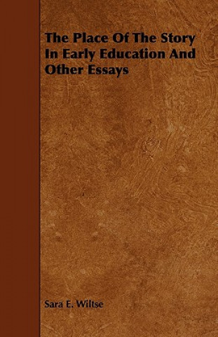 The Place of the Story in Early Education and Other Essays