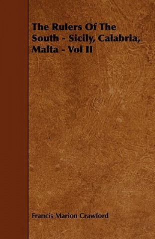 The Rulers of the South - Sicily, Calabria, Malta - Vol II