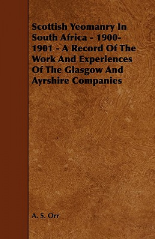 Scottish Yeomanry in South Africa - 1900-1901 - A Record of the Work and Experiences of the Glasgow and Ayrshire Companies