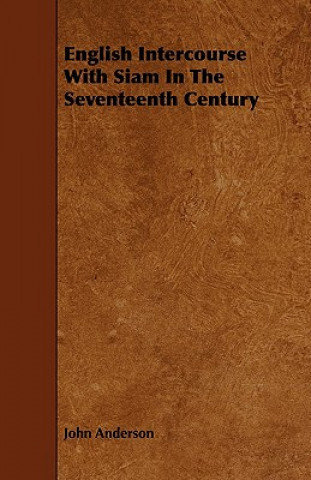 English Intercourse with Siam in the Seventeenth Century