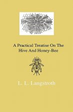 A Practical Treatise On The Hive And Honey-Bee