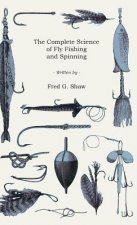 The Complete Science of Fly Fishing and Spinning