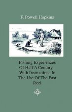 Fishing Experiences Of Half A Century - With Instructions In The Use Of The Fast Reel