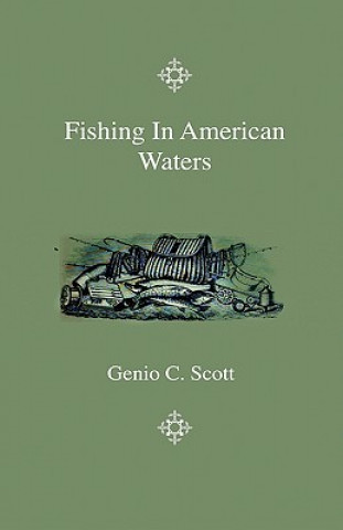 Fishing In American Waters - Containing Parts Six And Seven, On Southern And Miscellaneous Fishes