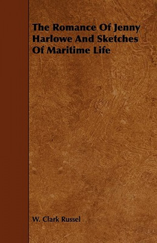 The Romance of Jenny Harlowe and Sketches of Maritime Life