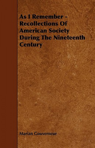 As I Remember - Recollections of American Society During the Nineteenth Century