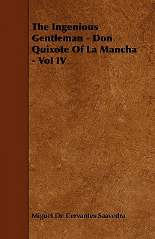 The Ingenious Gentleman - Don Quixote of La Mancha - Vol IV