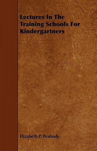 Lectures in the Training Schools for Kindergartners