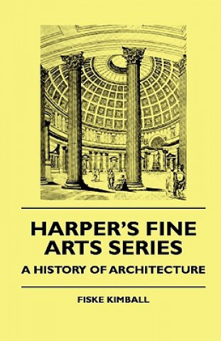 Harper's Fine Arts Series - A History Of Architecture