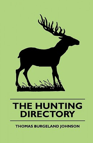 The Hunting Directory - A Compendious View Of The Ancient And Modern Systems  The Chase, The Method Of Breeding And Managing The Various Kinds Of Houn