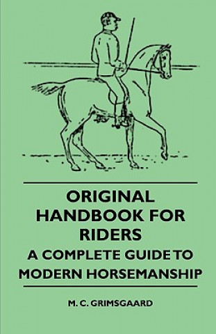 Original Handbook For Riders - A Complete Guide To Modern Horsemanship