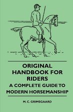 Original Handbook For Riders - A Complete Guide To Modern Horsemanship
