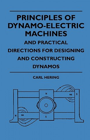 Principles Of Dynamo-Electric Machines And Practical Directions For Designing And Constructing Dynamos