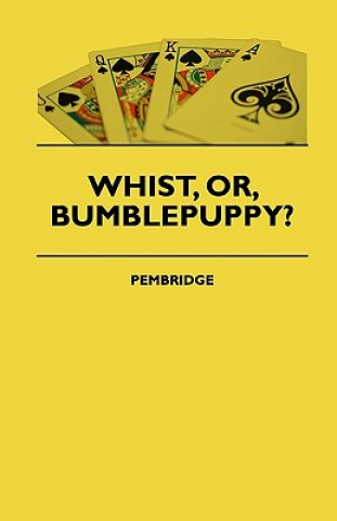 Whist, Or, Bumblepuppy?