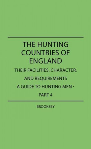 The Hunting Countries Of England, Their Facilities, Character, And Requirements - A Guide To Hunting Men - Part IV