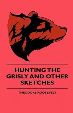 Hunting The Grisly And Other Sketches