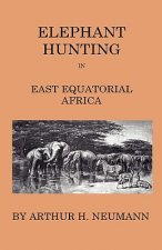 Elephant-Hunting In East Equatorial Africa - Being An Account Of Three Years' Ivory-Hunting Under Mount Kenia And Amoung The Ndorobo Savages Of The Lo