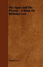The Signs and the Planets - A Book of Birthday Lore