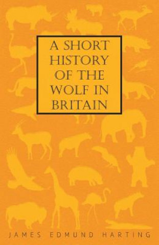A Short History of the Wolf in Britain