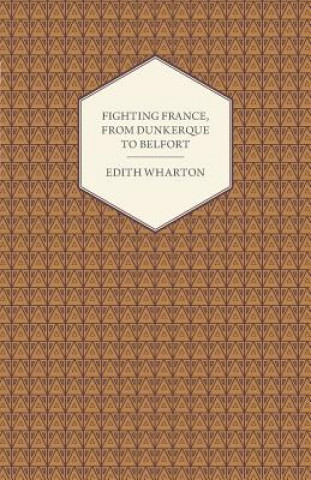 Fighting France, From Dunkerque To Belfort