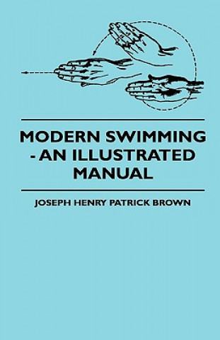 Modern Swimming - An Illustrated Manual