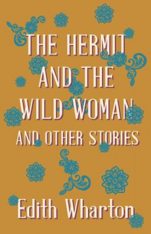 Hermit And The Wild Woman And Other Stories