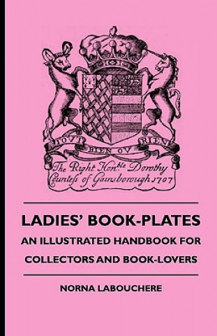 Ladies' Book-Plates - An Illustrated Handbook For Collectors And Book-Lovers