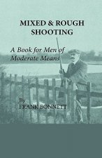 Mixed And Rough Shooting - A Book For Men Of Moderate Means