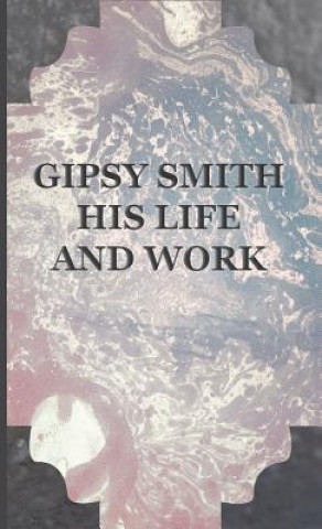 Gipsy Smith - His Life and Work