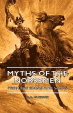 Myths Of The Norsemen - From The Eddas And Sagas