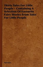 Thirty Tales for Little People - Containing a Selection of Favourite Fairy Stories from Tales for Little People