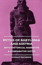 Myths Of Babylonia And Assyria - With Historical Narrative & Comparative Notes