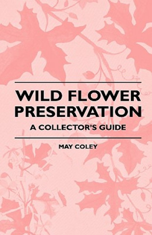 Wild Flower Preservation - A Collector's Guide